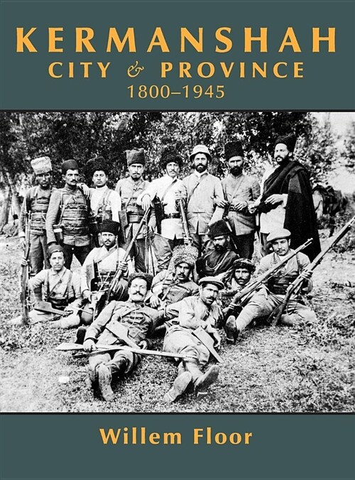 Kermanshah: City and Province, 1800-1945 (Hardcover)