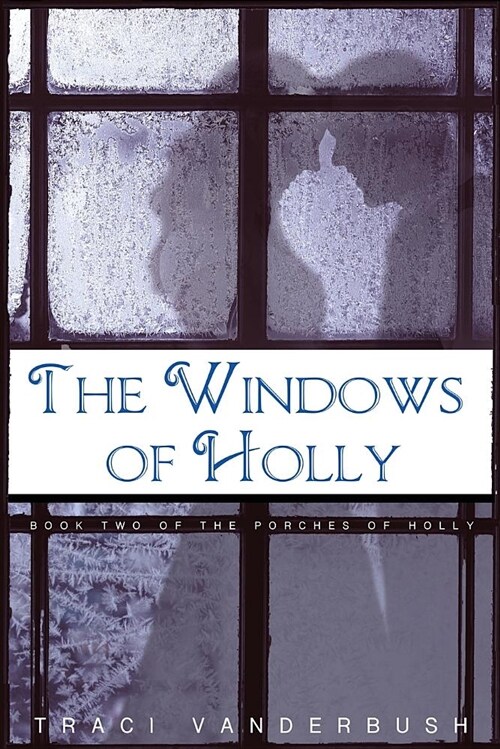 The Windows of Holly: A Continuation of the Porches of Holly (Paperback)