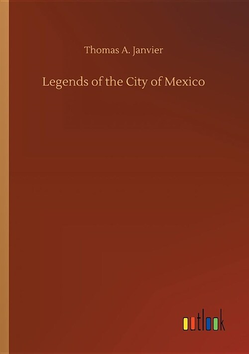 Legends of the City of Mexico (Paperback)