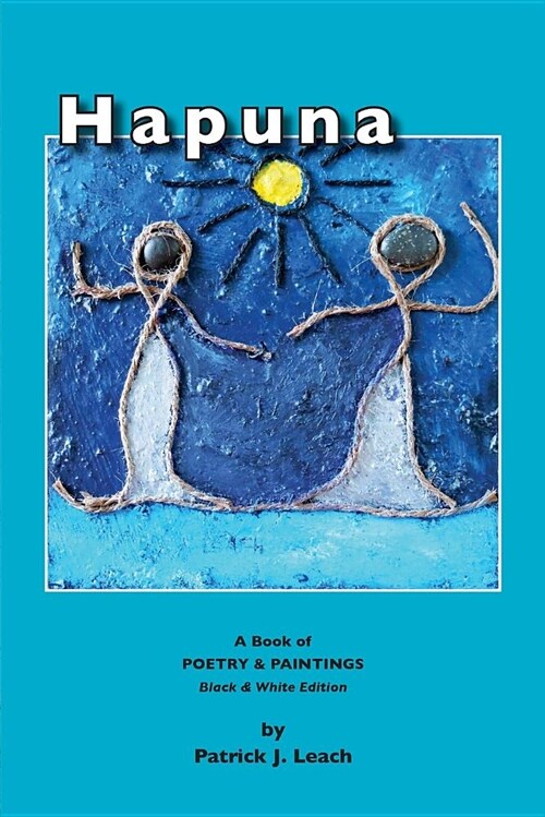 Hapuna (Black & White Edition): Art and Poetry (Paperback)