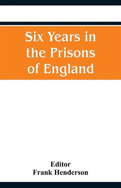 Six Years in the Prisons of England (Paperback)