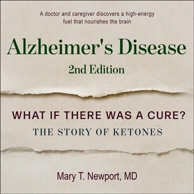 Alzheimers Disease: What If There Was a Cure?: The Story of Ketones (Audio CD)