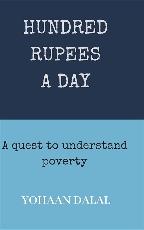 Hundred Rupees a Day: A Quest to Understand Poverty (Paperback)