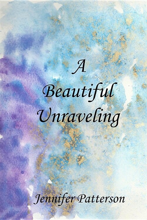 A Beautiful Unraveling (Paperback)