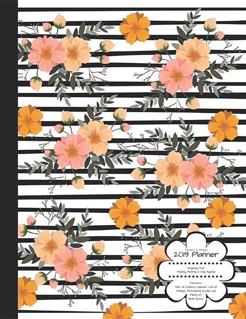 Flowers & Stripes 2019 Planner Organize Your Weekly, Monthly, & Daily Agenda: Features Year at a Glance Calendar, List of Holidays, Motivational Quote (Paperback)