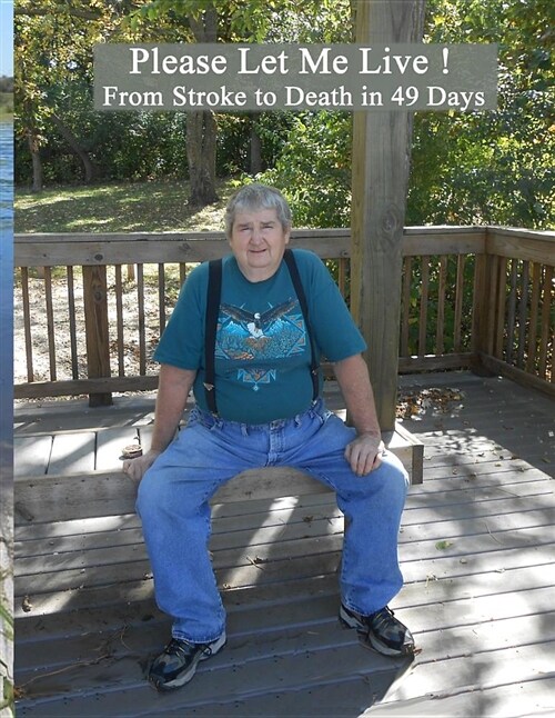 Please Let Me Live!: From Stroke to Death in 49 Days (Paperback)