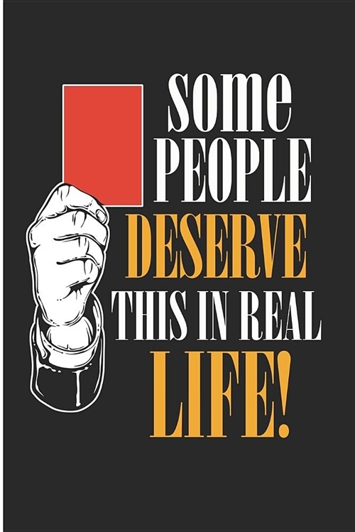 Some People Deserve This in Real Life: Soccer Referee Red Card Blank Lined Note Book (Paperback)