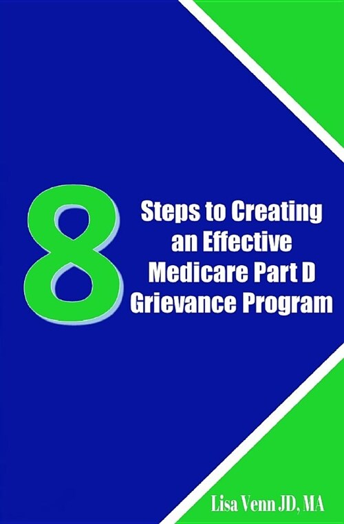 8 Steps to Creating an Effective Medicare Part D Grievance Program (Paperback)