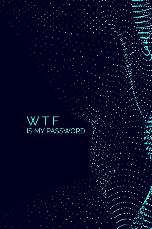 Wtf Is My Password: An Internet Password Logbook (Paperback)