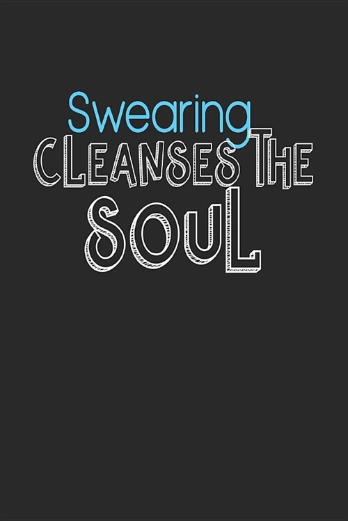 Swearing Cleanses the Soul: Blank Lined Journal Notebook to Write in (Paperback)