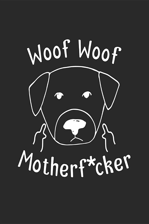 Woof Woof Motherf*cker: Blank Lined Journal Notebook to Write in (Paperback)
