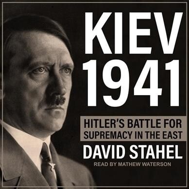 Kiev 1941: Hitlers Battle for Supremacy in the East (Audio CD)