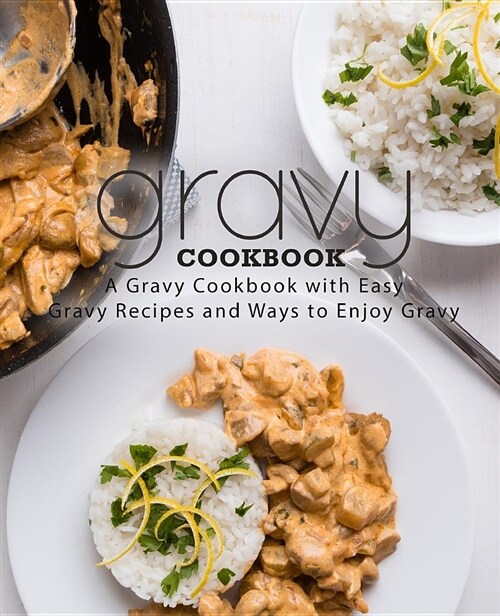 Gravy Cookbook: A Gravy Cookbook with Easy Gravy Recipes (Paperback)