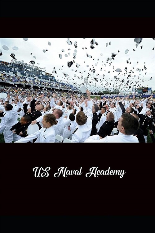 Journal: US Naval Academy: 140 Page 6 X 9 Notebook Journal Diary (Paperback)