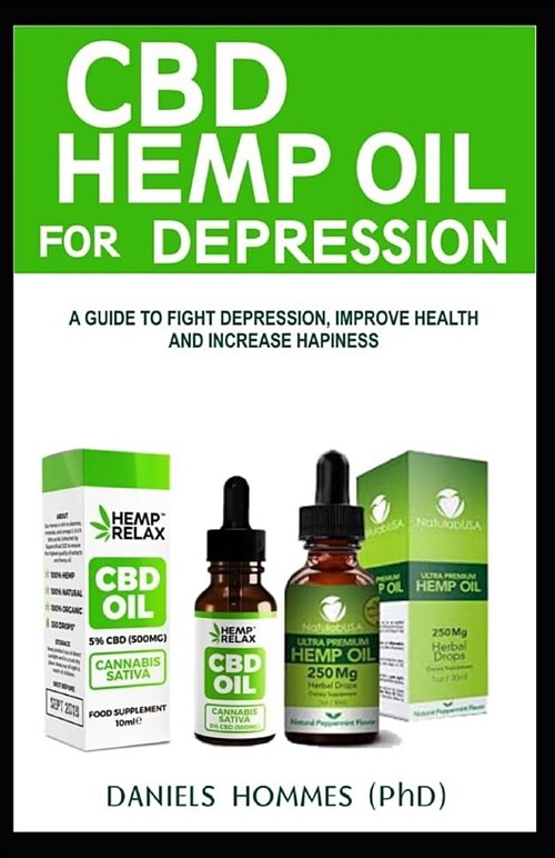 CBD Hemp Oil for Depression: A Guide to Fight Depression, Improve Health and Increase Hapiness (Paperback)
