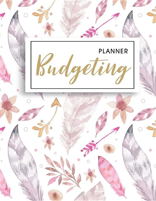 Budgeting Planner: Finance Weekly & Monthly Budget Planner, Monthly Expense Planner, Weekly Expense Tracker, Expense Tracker Bill Organiz (Paperback)