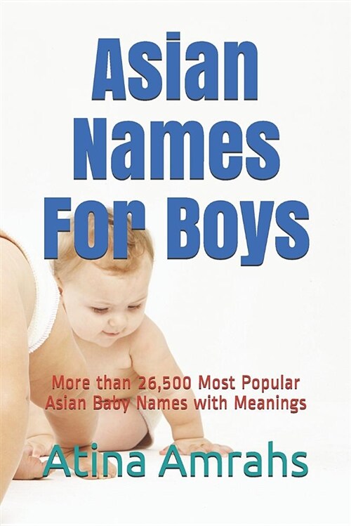 Asian Names for Boys: More Than 26,500 Most Popular Asian Baby Names with Meanings (Paperback)