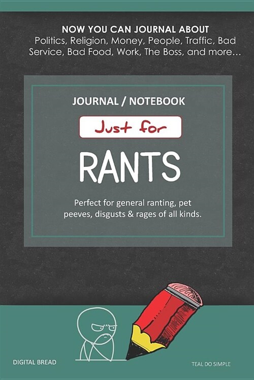 Just for Rants Journal Notebook: Perfect for General Ranting, Pet Peeves, Disgusts & Rages of All Kinds. Journal about Politics, Religion, Money, Work (Paperback)