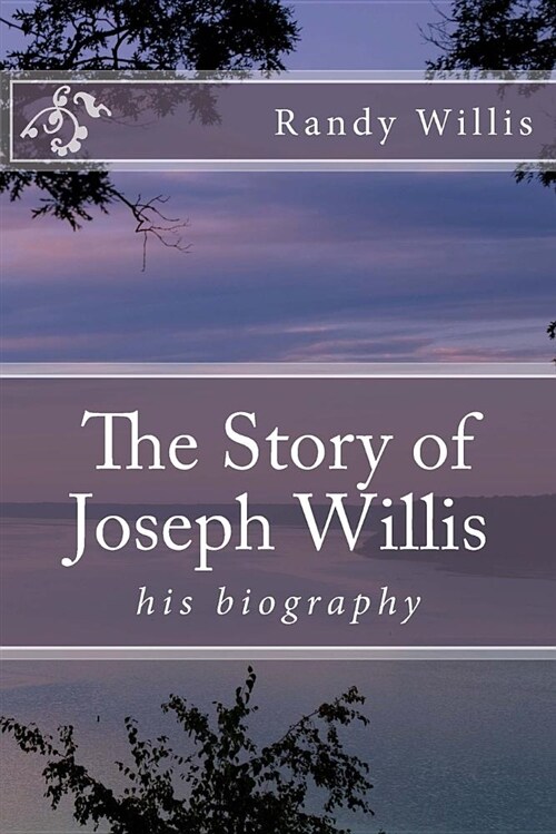 The Story of Joseph Willis: His Biography (Paperback)