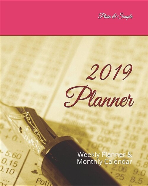 2019 Planner: Weekly Planner & Monthly Calendar (Paperback)