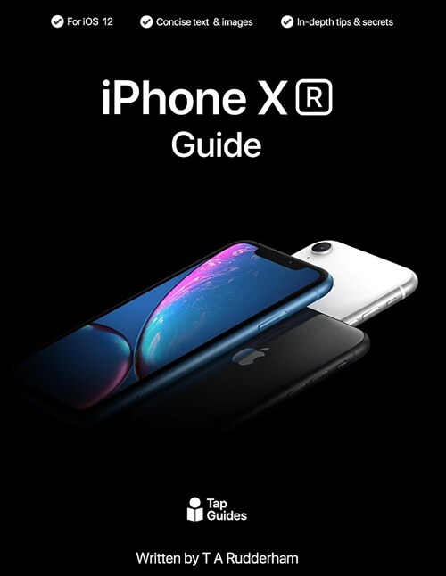 iPhone Xr Guide: The Ultimate Guide to iPhone Xr and IOS 12 (Paperback)