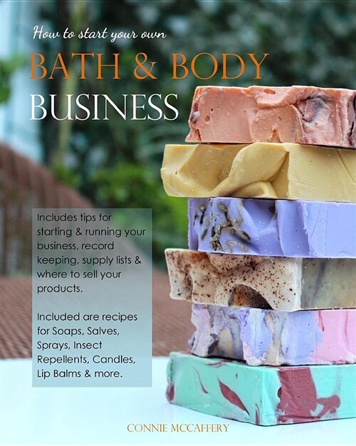 How to Start Your Own Bath & Body Business (Paperback)