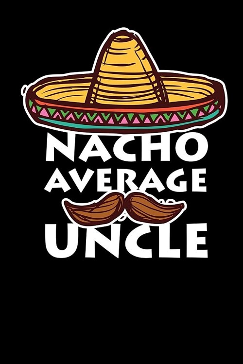 Nacho Average Uncle: Uncle Journal Notebook (Paperback)