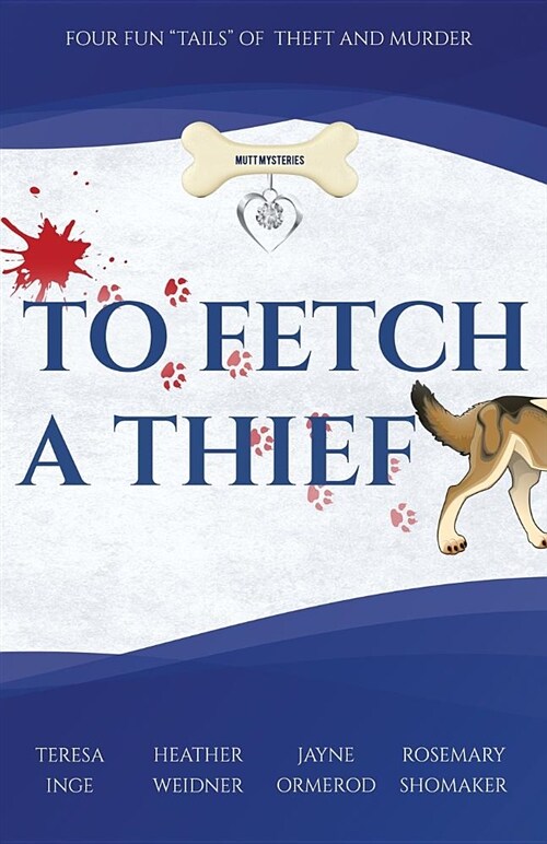 To Fetch a Thief: Four Fun Tails of Theft and Murder . . . (Paperback)