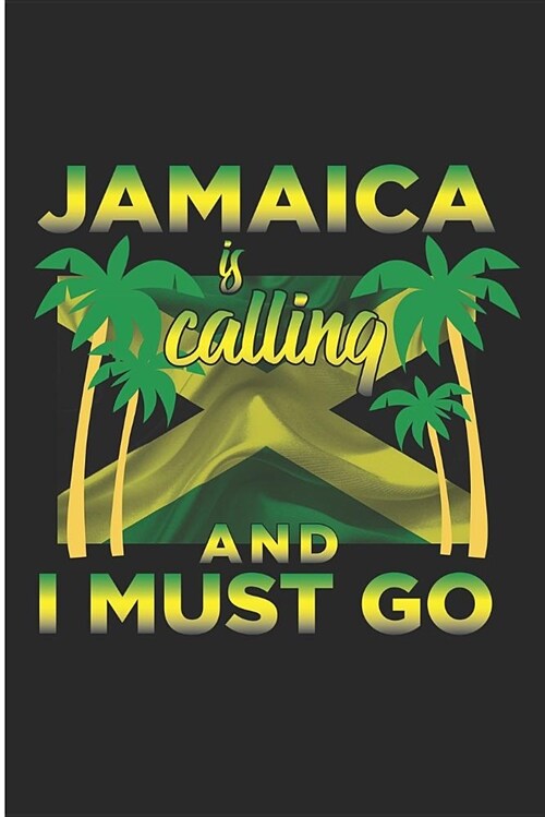 Jamaica Is Calling and I Must Go: Cool Jamaican Flag Blank Lined Note Book (Paperback)