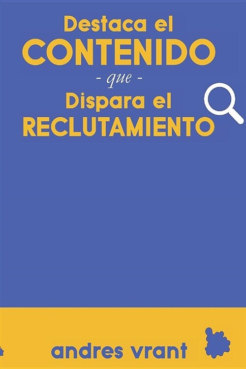 Destaca El Contenido Que Dispara El Reclutamiento (Paperback)