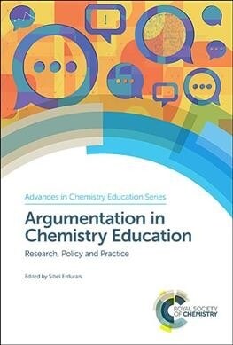 Argumentation in Chemistry Education : Research, Policy and Practice (Hardcover)