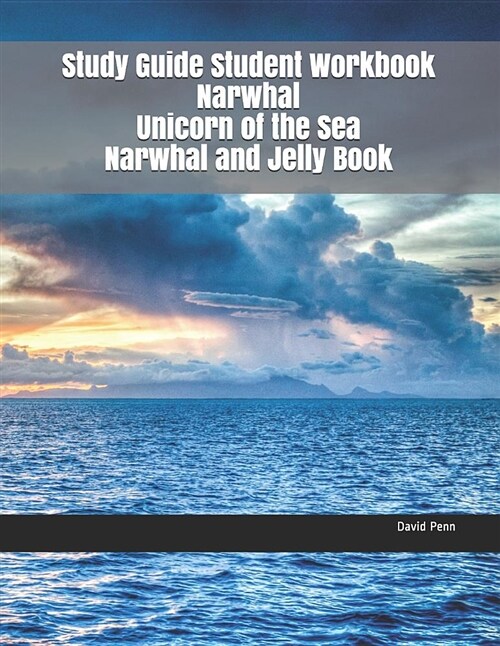 Study Guide Student Workbook Narwhal Unicorn of the Sea Narwhal and Jelly Book (Paperback)