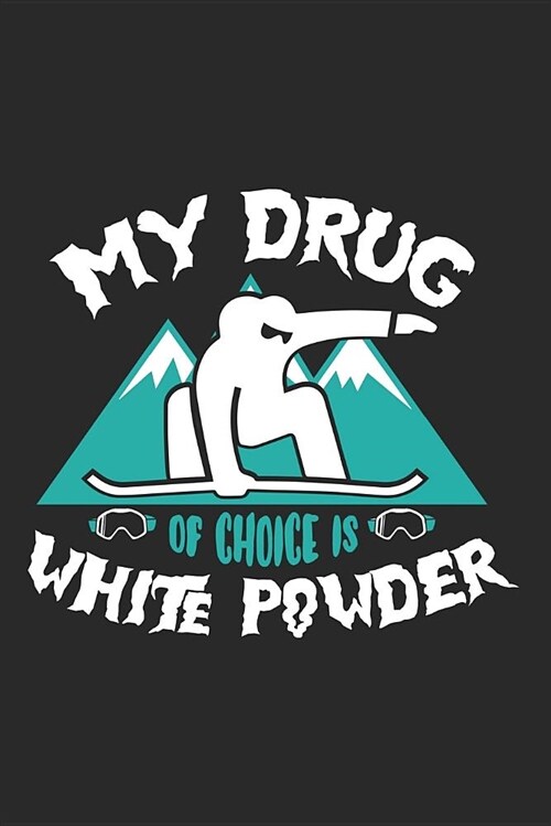 My Drug of Choice Is White Powder: Blank Lined Journal for Snowboard (Paperback)