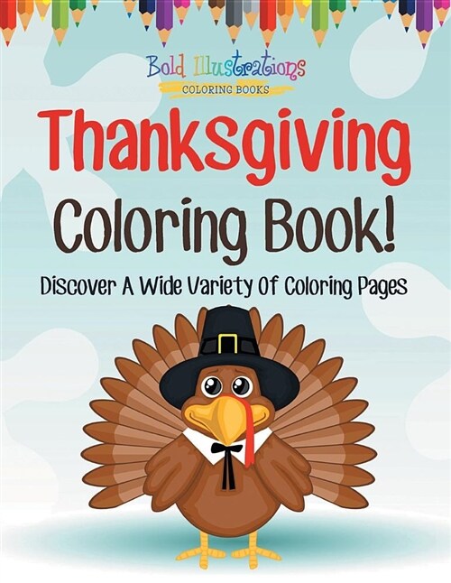 Thanksgiving Coloring Book! Discover a Wide Variety of Coloring Pages (Paperback)