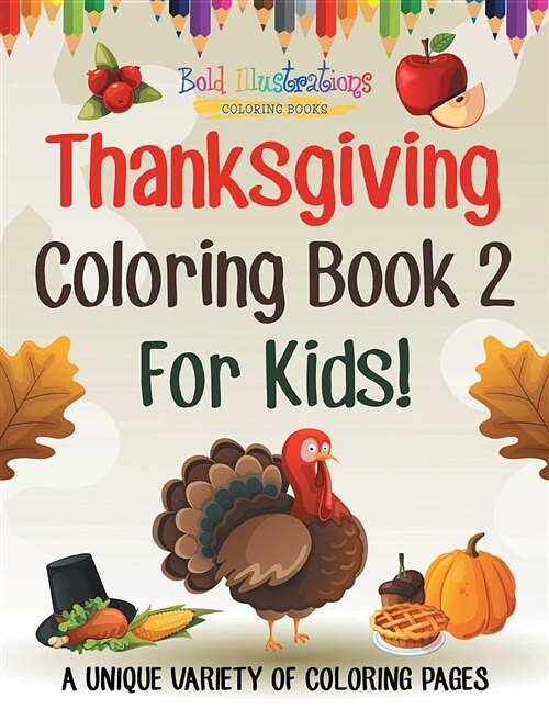 Thanksgiving Coloring Book 2 for Kids! a Unique Variety of Coloring Pages (Paperback)