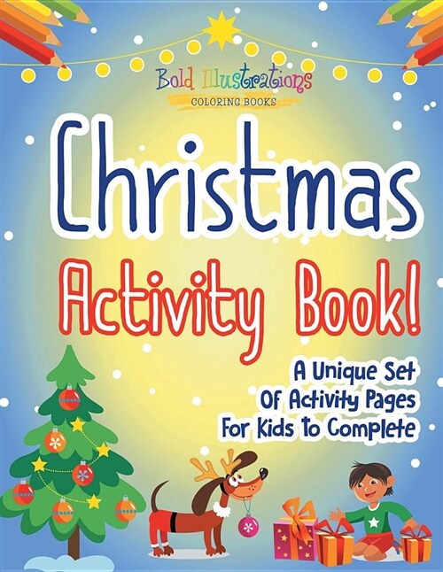 Christmas Activity Book! a Unique Set of Activity Pages for Kids to Complete (Paperback)