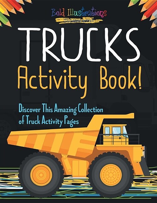 Trucks Activity Book! Discover This Amazing Collection of Truck Activity Pages (Paperback)