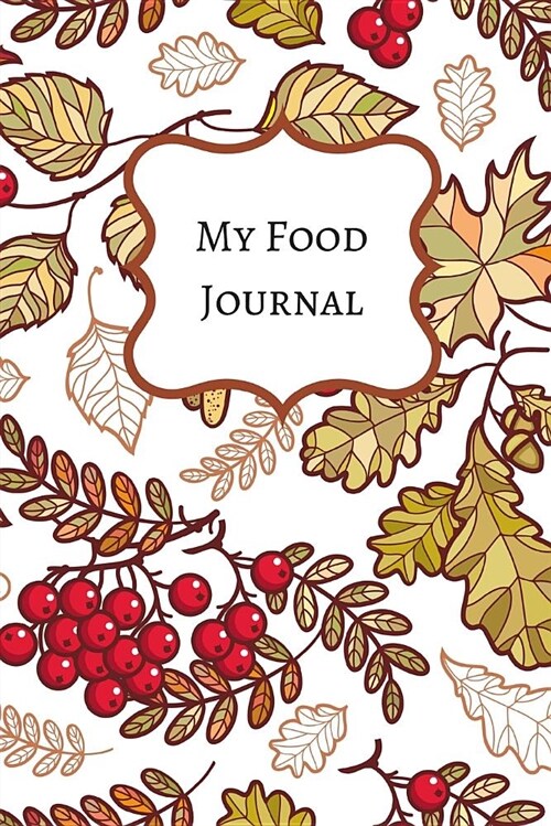 My Food Journal: A Standard Meal Tracker, Personal Meal Planner and Diet Journal (Paperback)