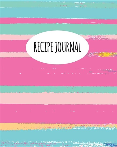 Recipe Journal: Blank Recipe Book to Write in Your Own Recipes. Collect Your Favourite Recipes and Make Your Own Unique Cookbook (Stri (Paperback)