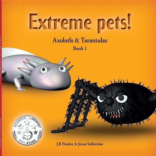 Extreme Pets Series, 1 - Axolotls and Tarantulas (Paperback)