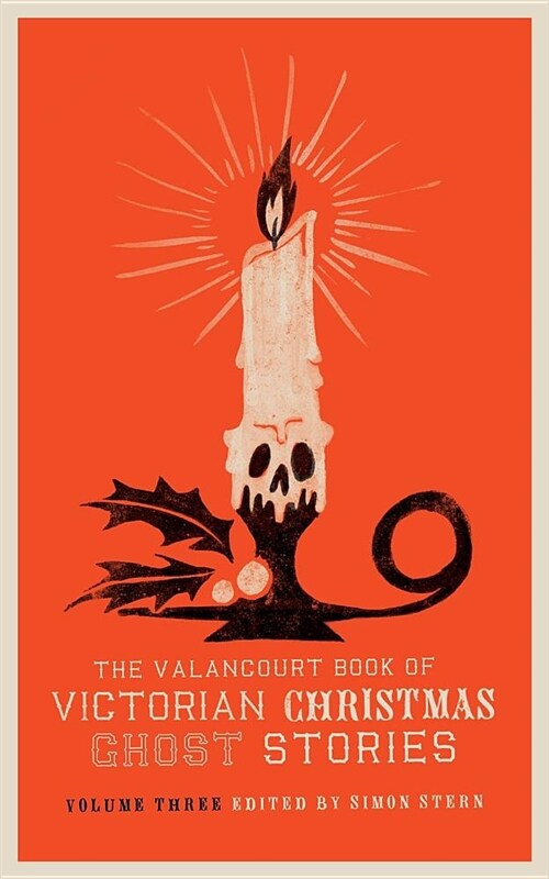The Valancourt Book of Victorian Christmas Ghost Stories, Volume Three (Paperback)