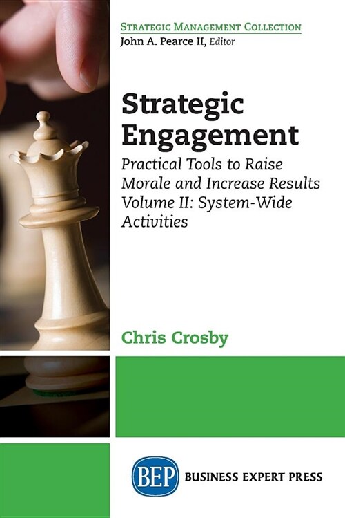 Strategic Engagement: Practical Tools to Raise Morale and Increase Results: Volume II System-Wide Activities (Paperback)