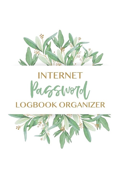 Internet Password Logbook Organizer: A Premium Journal & Logbook to P Organize and Track Your Username and Passwords (Paperback)