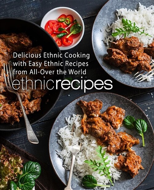 Ethnic Recipes: Delicious Ethnic Cooking with Easy Ethnic Recipes (Paperback)