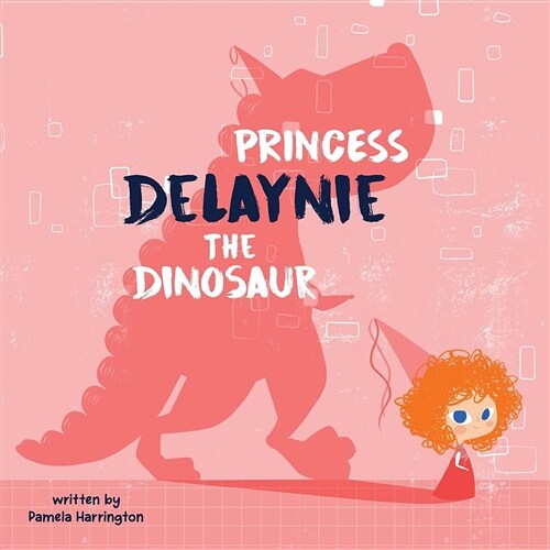 Princess Delaynie the Dinosaur (Paperback)