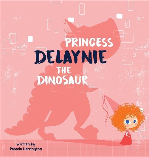 Princess Delaynie the Dinosaur (Hardcover)