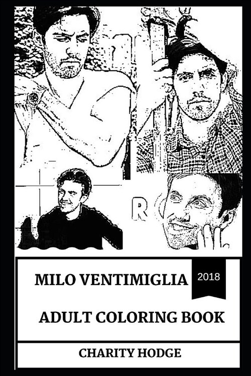 Milo Ventimiglia Adult Coloring Book: Primetime Emmy Award Nominee and This Is Us Star, Hot Erotica Symbol and Legendary Actor Inspired Adult Coloring (Paperback)