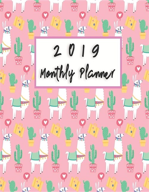 2019 Monthly Planner: Schedule Organizer Beautiful Alpaca Character Pattern with Flat Design Background Monthly and Weekly Calendar to Do Li (Paperback)