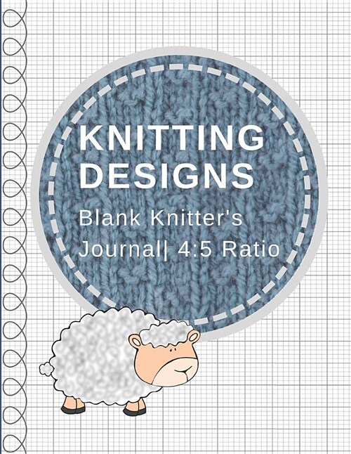 Knitting Designs: Blank Knitters Journal, Graph Paper Notebook, 4:5 Ratio (Paperback)