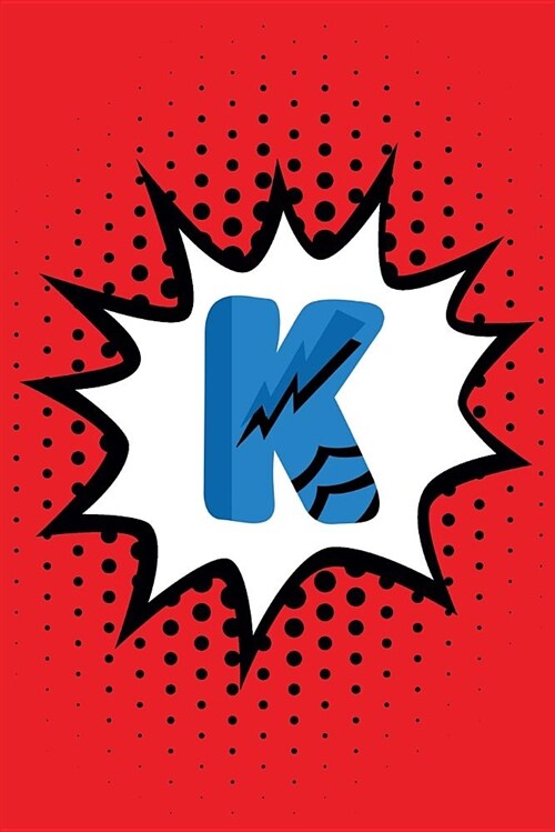 Superhero Comic Book k Monogram Journal: K Blank Lined Notebook for Names Starting with Initial Letter K (Paperback)